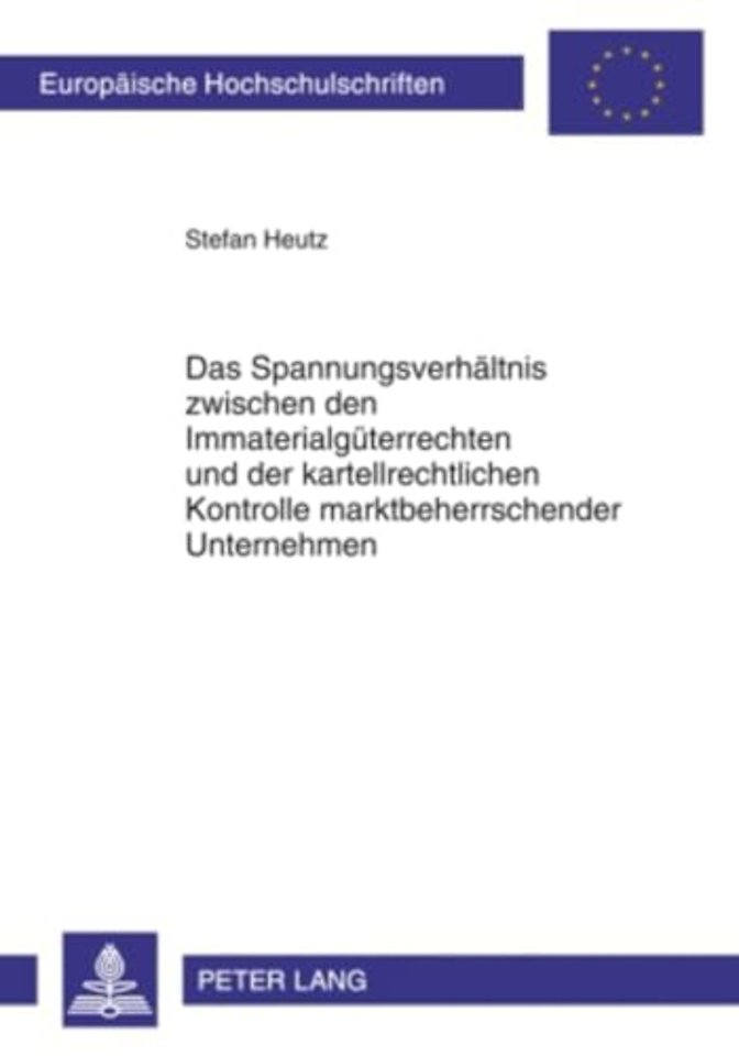 Das Spannungsverhaeltnis Zwischen Den Immaterialgueterrechten Und Der Kartellrechtlichen Kontrolle Marktbeherrschender Unternehmen