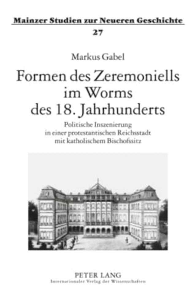 Formen Des Zeremoniells Im Worms Des 18. Jahrhunderts