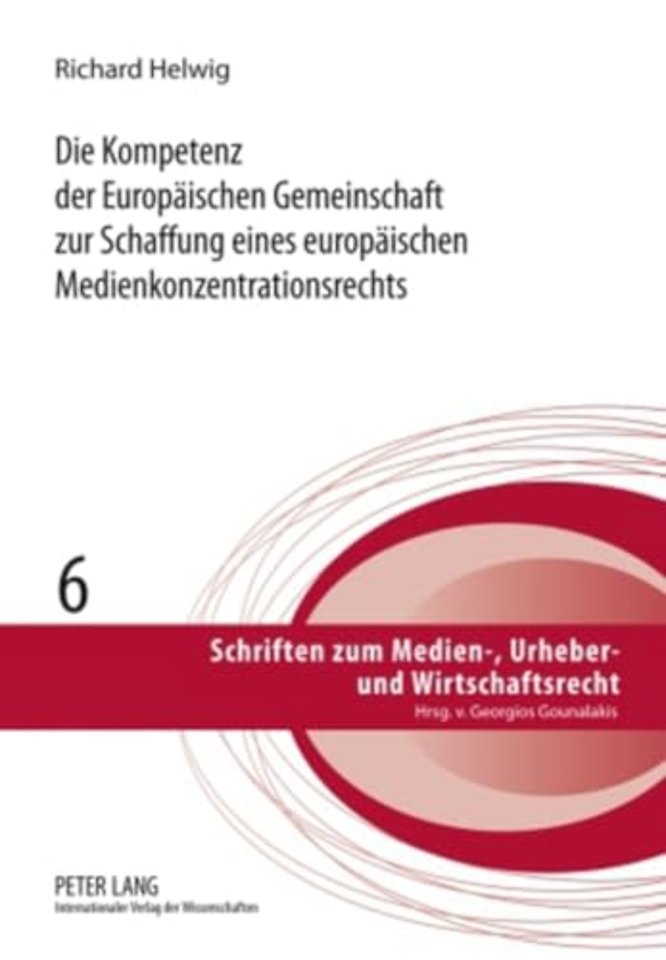 Die Kompetenz Der Europaeischen Gemeinschaft Zur Schaffung Eines Europaeischen Medienkonzentrationsrechts