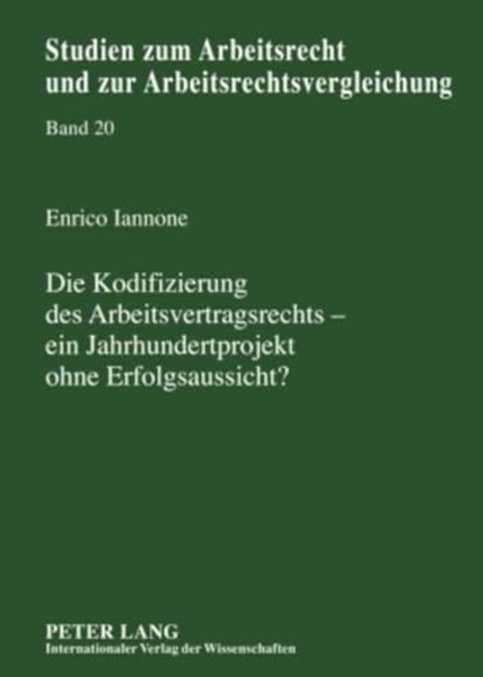 Die Kodifizierung Des Arbeitsvertragsrechts - Ein Jahrhundertprojekt Ohne Erfolgsaussicht?