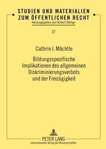 Bildungsspezifische Implikationen Des Allgemeinen Diskriminierungsverbots Und Der Freizuegigkeit