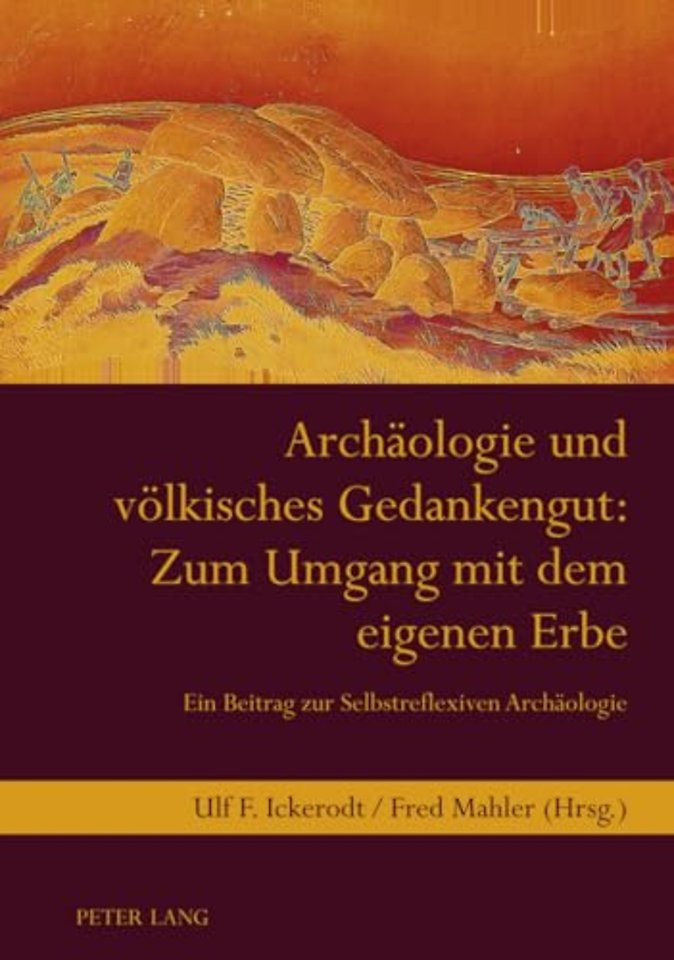 Archaeologie Und Voelkisches Gedankengut: Zum Umgang Mit Dem Eigenen Erbe