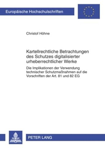 Kartellrechtliche Betrachtungen Des Schutzes Digitalisierter Urheberrechtlicher Werke