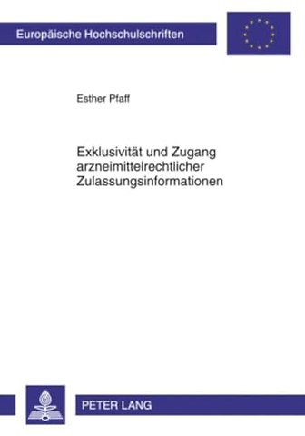 Exklusivitaet Und Zugang Arzneimittelrechtlicher Zulassungsinformationen