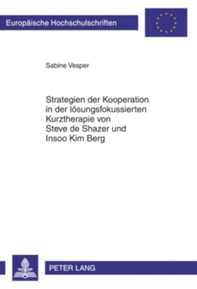 Strategien Der Kooperation in Der Loesungsfokussierten Kurztherapie Von Steve de Shazer Und Insoo Kim Berg