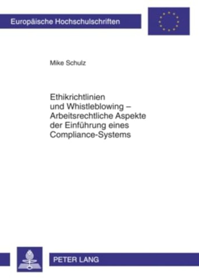 Ethikrichtlinien Und Whistleblowing - Arbeitsrechtliche Aspekte Der Einfuehrung Eines Compliance-Systems