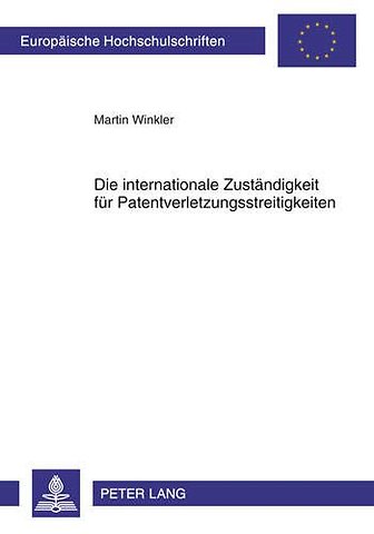 Die Internationale Zustaendigkeit Fuer Patentverletzungsstreitigkeiten