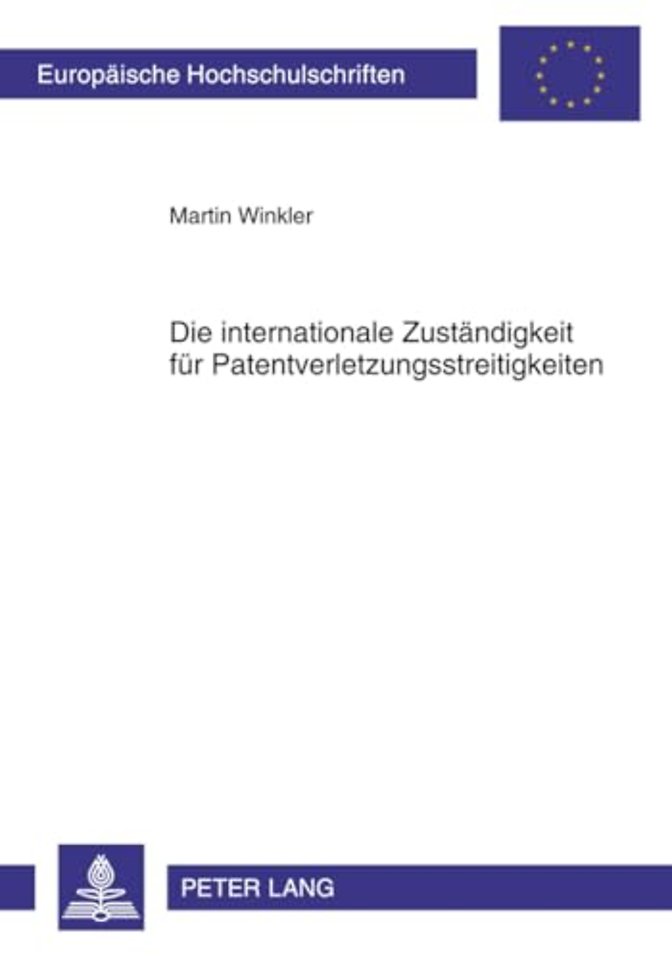 Die Internationale Zustaendigkeit Fuer Patentverletzungsstreitigkeiten