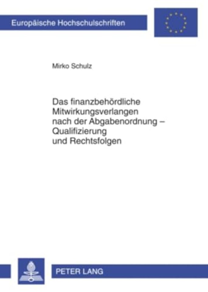 Das Finanzbehoerdliche Mitwirkungsverlangen Nach Der Abgabenordnung - Qualifizierung Und Rechtsfolgen