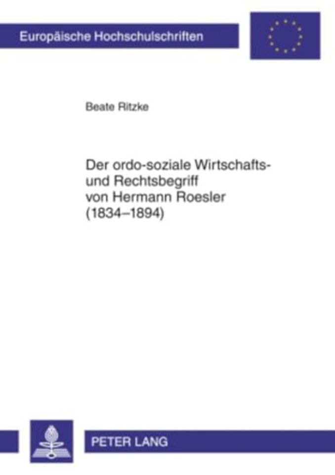 Der Ordo-Soziale Wirtschafts- Und Rechtsbegriff Von Hermann Roesler (1834-1894)
