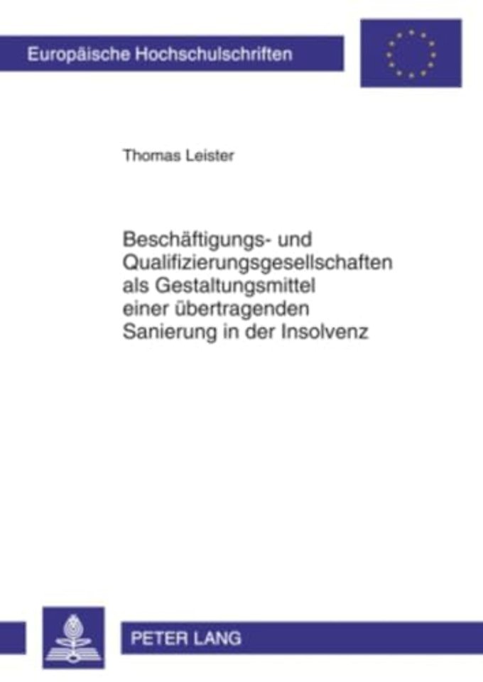 Beschaeftigungs- Und Qualifizierungsgesellschaften ALS Gestaltungsmittel Einer Uebertragenden Sanierung in Der Insolvenz