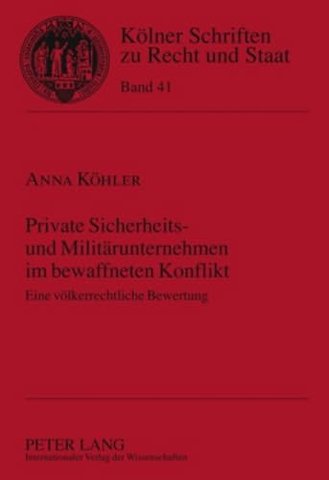 Private Sicherheits- Und Militaerunternehmen Im Bewaffneten Konflikt