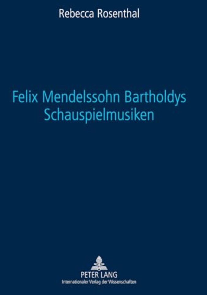 Felix Mendelssohn Bartholdys Schauspielmusiken