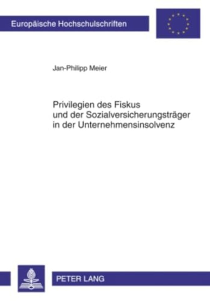 Privilegien Des Fiskus Und Der Sozialversicherungstraeger in Der Unternehmensinsolvenz