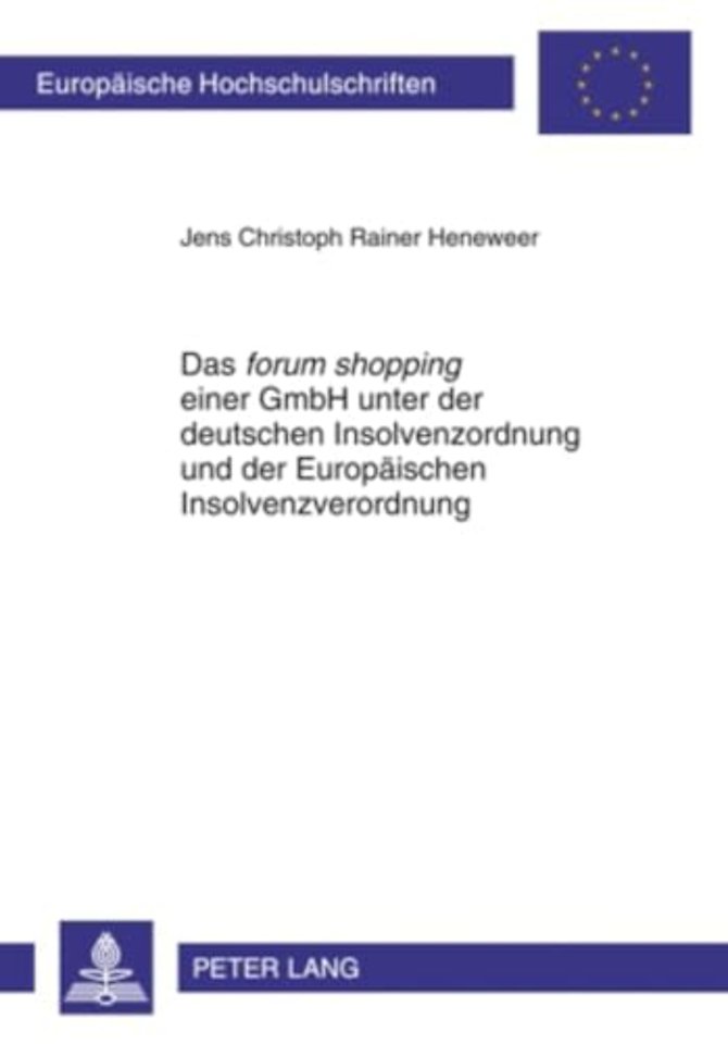 Das «Forum Shopping» Einer Gmbh Unter Der Deutschen Insolvenzordnung Und Der Europaeischen Insolvenzverordnung