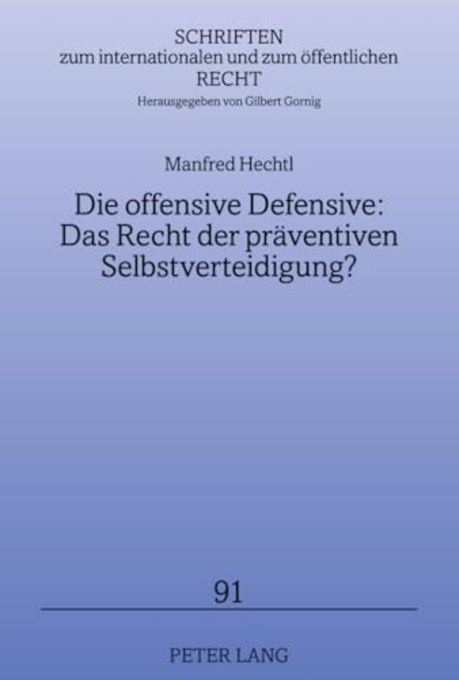Die Offensive Defensive: Das Recht Der Praeventiven Selbstverteidigung?