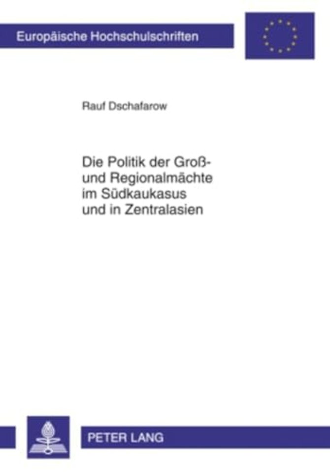 Die Politik Der Groß- Und Regionalmaechte Im Suedkaukasus Und in Zentralasien