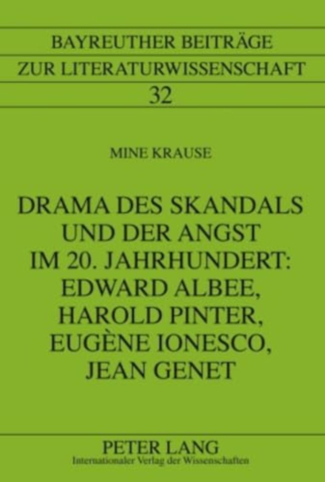 Drama Des Skandals Und Der Angst Im 20. Jahrhundert: Edward Albee, Harold Pinter, Eugene Ionesco, Jean Genet