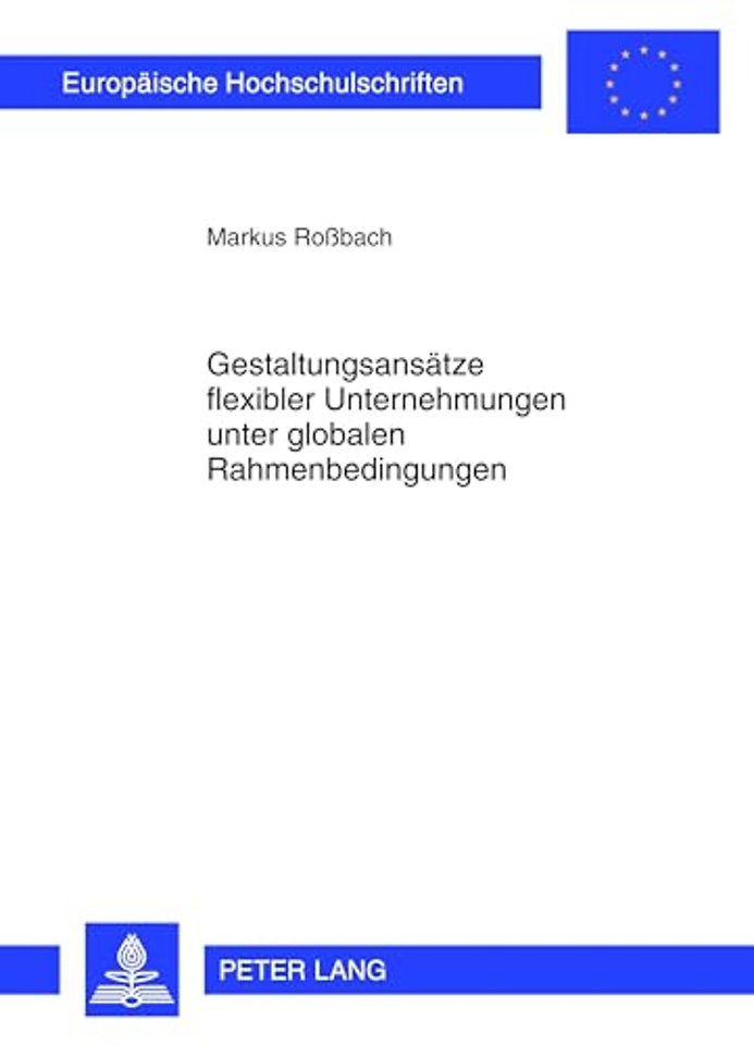 Gestaltungsansaetze Flexibler Unternehmungen Unter Globalen Rahmenbedingungen