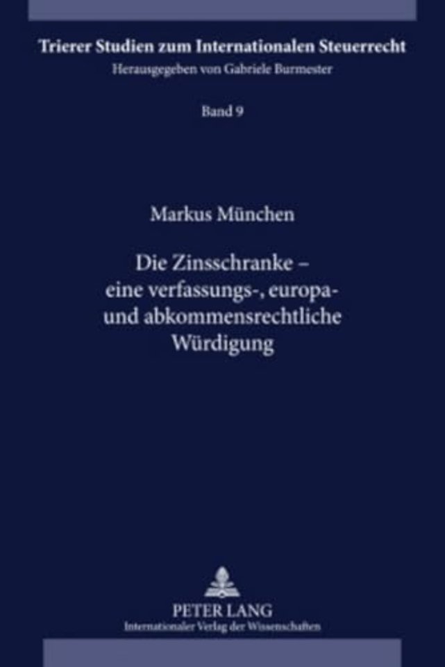 Die Zinsschranke - Eine Verfassungs-, Europa- Und Abkommensrechtliche Wuerdigung