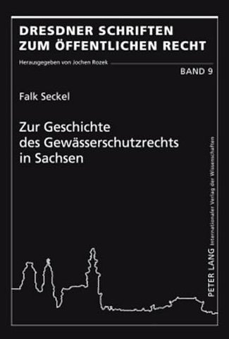 Zur Geschichte Des Gewaesserschutzrechts in Sachsen