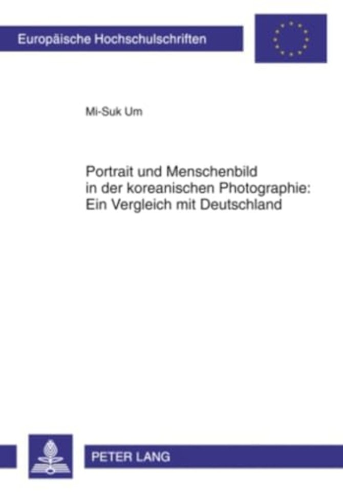 Portrait Und Menschenbild in Der Koreanischen Photographie: Ein Vergleich Mit Deutschland