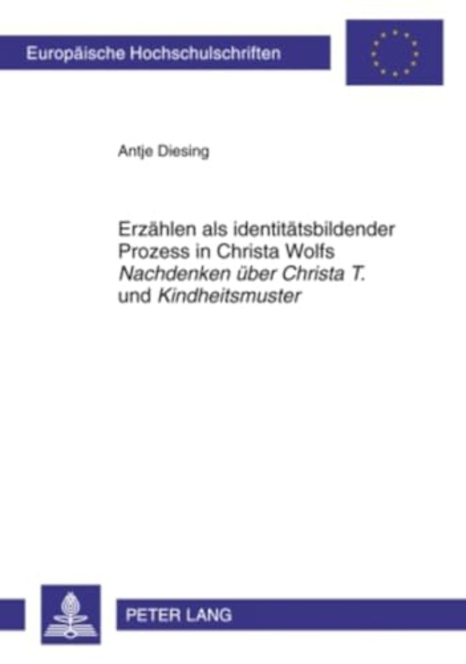 Erzaehlen ALS Identitaetsbildender Prozess in Christa Wolfs «Nachdenken Ueber Christa T.» Und «Kindheitsmuster»