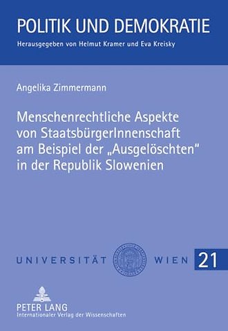 Menschenrechtliche Aspekte Von Staatsbuergerinnenschaft Am Beispiel Der «Ausgeloeschten» in Der Republik Slowenien