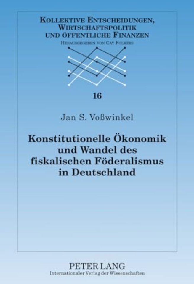 Konstitutionelle Oekonomik Und Wandel Des Fiskalischen Foederalismus in Deutschland