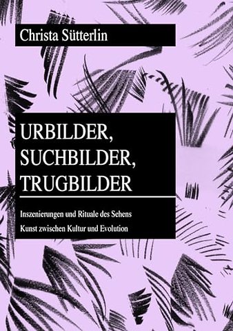 Urbilder, Suchbilder, Trugbilder