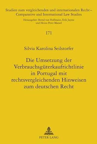 Die Umsetzung Der Verbrauchsgueterkaufrichtlinie in Portugal Mit Rechtsvergleichenden Hinweisen Zum Deutschen Recht