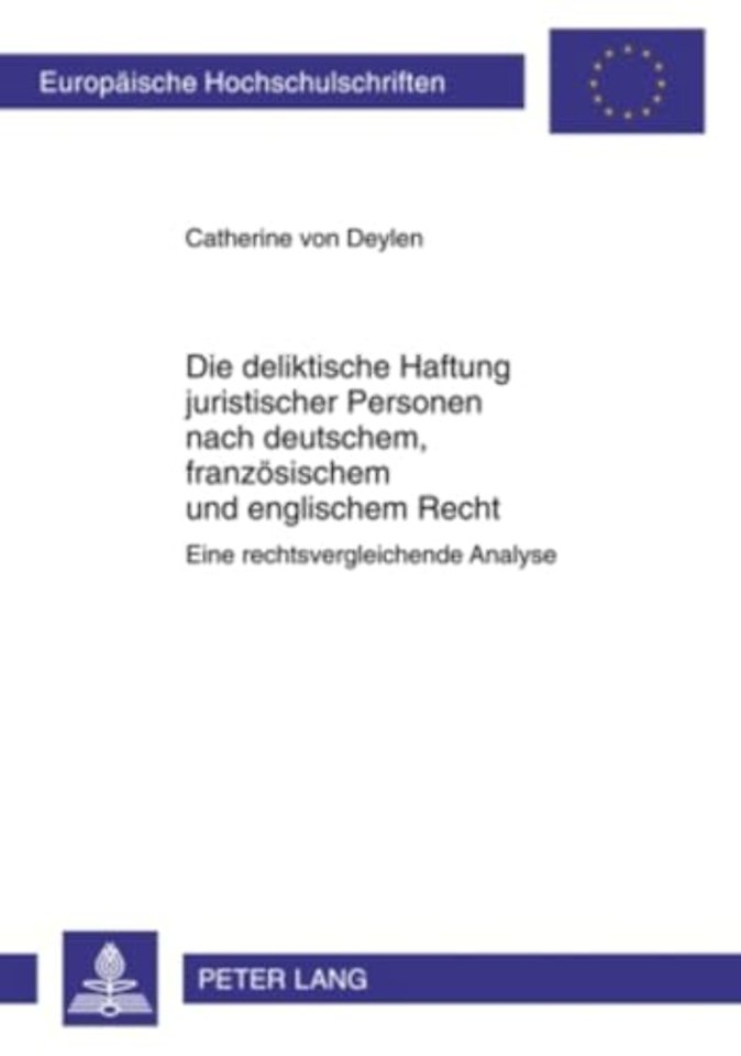 Die Deliktische Haftung Juristischer Personen Nach Deutschem, Franzoesischem Und Englischem Recht