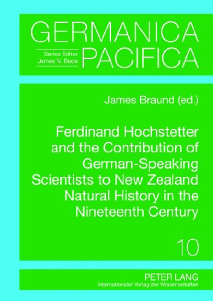 Ferdinand Hochstetter and the Contribution of German-Speaking Scientists to New Zealand Natural History in the Nineteenth Century