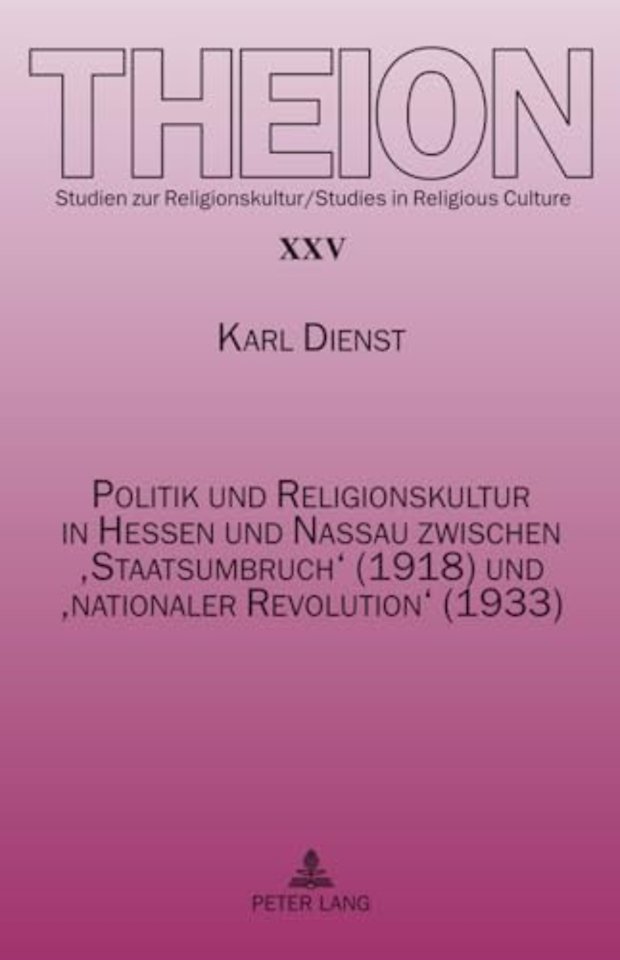 Politik und Religionskultur in Hessen und Nassau zwischen 'Staatsumbruch' (1918) und 'nationaler Revolution' (1933)