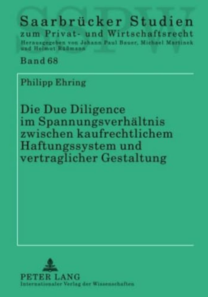 Die Due Diligence Im Spannungsverhaeltnis Zwischen Kaufrechtlichem Haftungssystem Und Vertraglicher Gestaltung