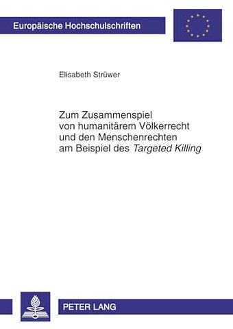 Zum Zusammenspiel Von Humanitaerem Voelkerrecht Und Den Menschenrechten Am Beispiel Des Targeted Killing