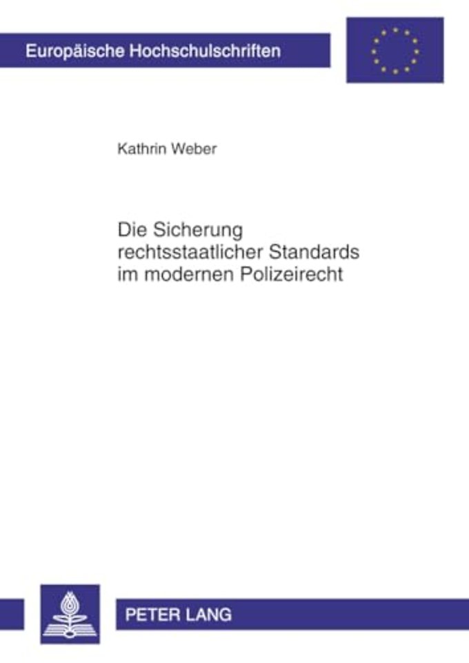 Die Sicherung Rechtsstaatlicher Standards Im Modernen Polizeirecht