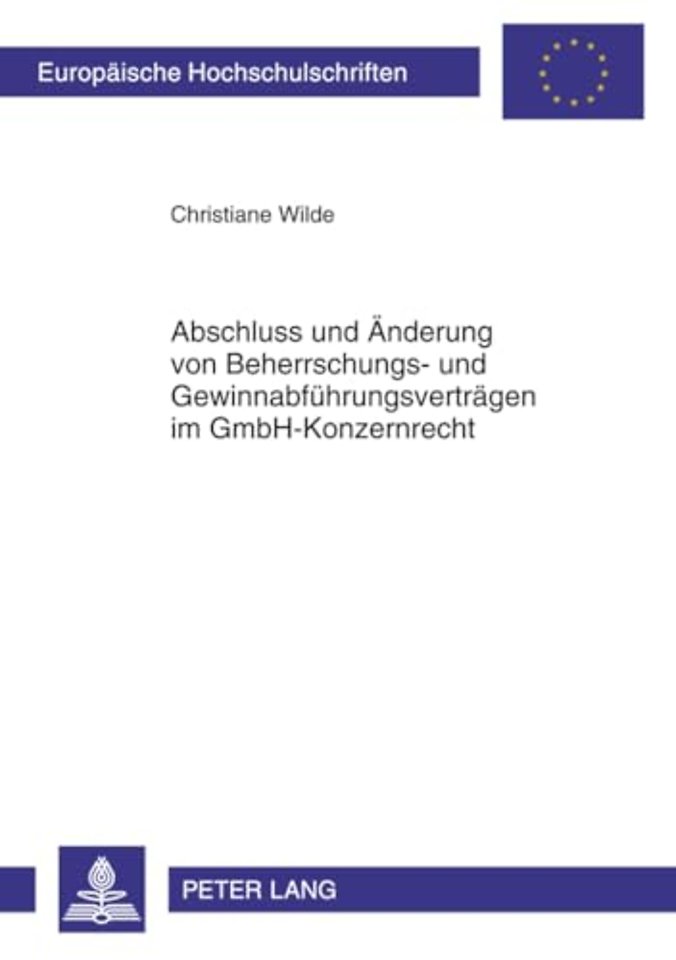 Abschluss Und Aenderung Von Beherrschungs- Und Gewinnabfuehrungsvertraegen Im Gmbh-Konzernrecht