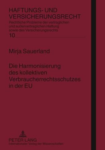 Die Harmonisierung Des Kollektiven Verbraucherrechtsschutzes in Der Eu
