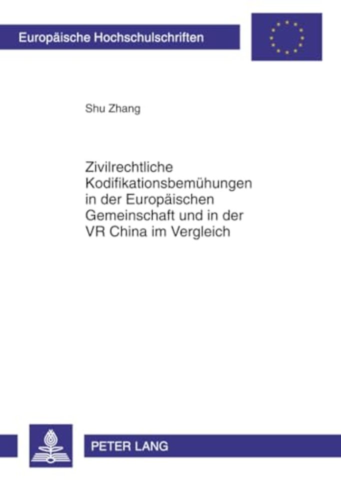 Zivilrechtliche Kodifikationsbemuehungen in Der Europaeischen Gemeinschaft Und in Der VR China Im Vergleich