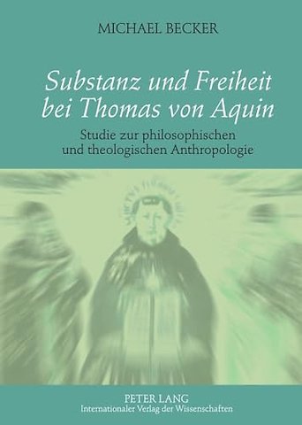 Substanz Und Freiheit Bei Thomas Von Aquin