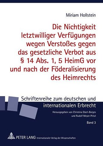 Die Nichtigkeit Letztwilliger Verfuegungen Wegen Verstoßes Gegen Das Gesetzliche Verbot Aus § 14 Abs. 1, 5 Heimg VOR Und Nach Der Foederalisierung Des Heimrechts