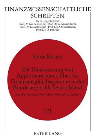 Die Finanzierung Von Agglomerationen Ueber Die Finanzausgleichssysteme in Der Bundesrepublik Deutschland
