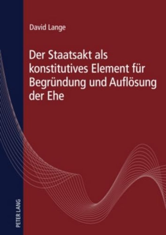 Der Staatsakt ALS Konstitutives Element Fuer Begruendung Und Aufloesung Der Ehe