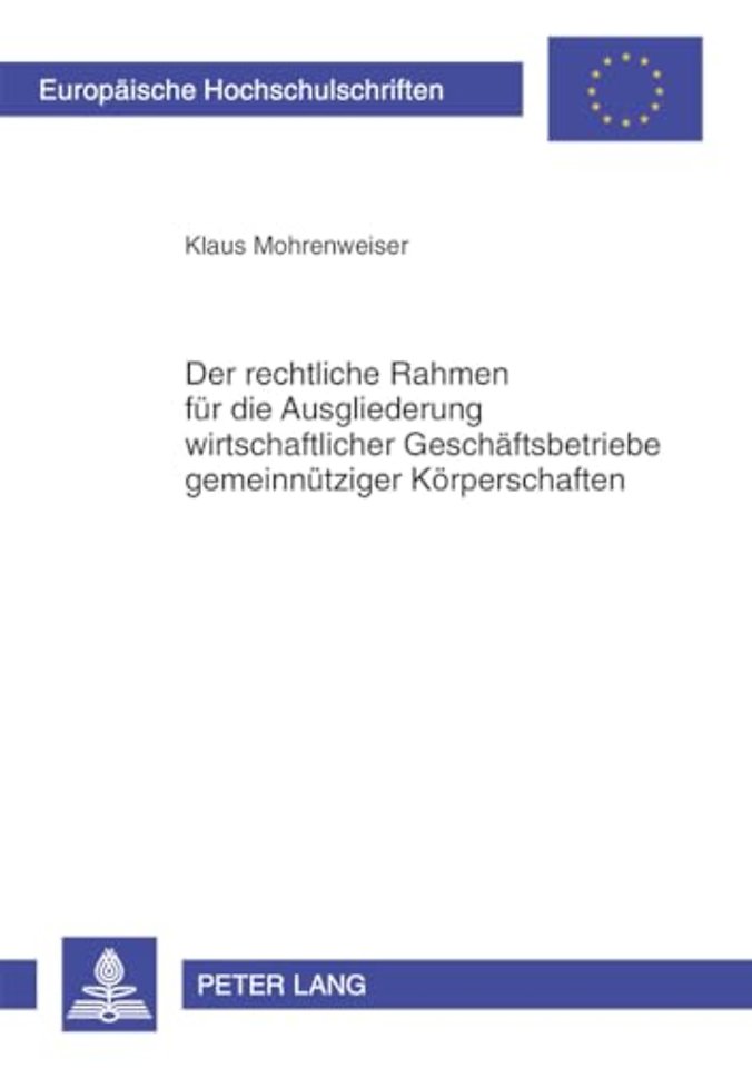 Der Rechtliche Rahmen Fuer Die Ausgliederung Wirtschaftlicher Geschaeftsbetriebe Gemeinnuetziger Koerperschaften
