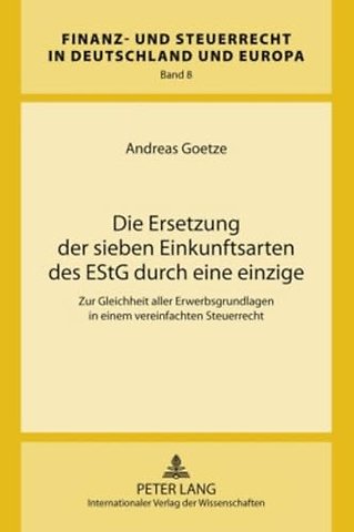 Die Ersetzung Der Sieben Einkunftsarten Des Estg Durch Eine Einzige
