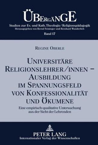 Universitaere Religionslehrer/innen -- Ausbildung im Spannungsfeld von Konfessionalitaet und Oekumene