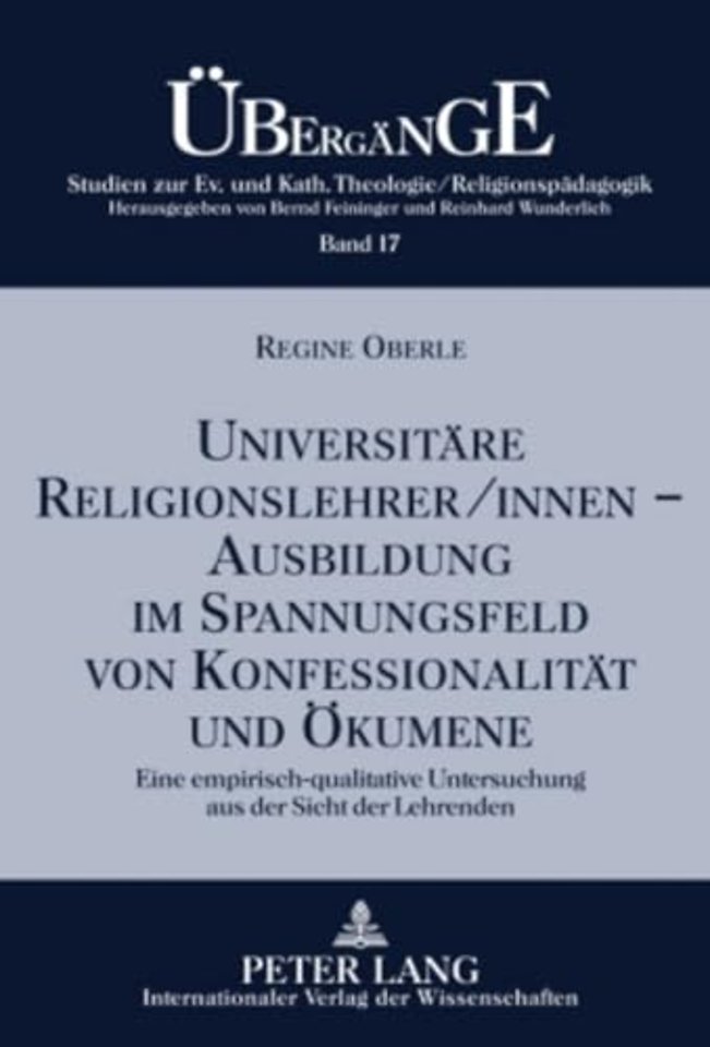 Universitaere Religionslehrer/innen -- Ausbildung im Spannungsfeld von Konfessionalitaet und Oekumene