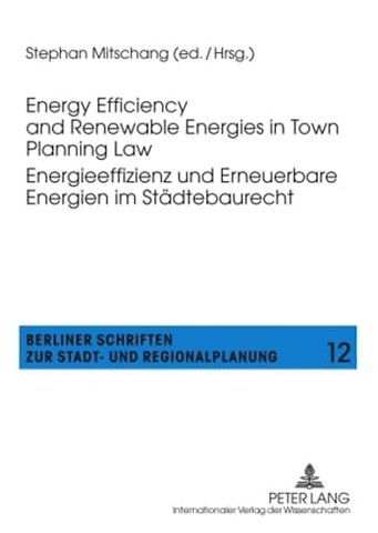 Energy Efficiency and Renewable Energies in Town Planning Law-- Energieeffizienz und Erneuerbare Energien im Staedtebaurecht