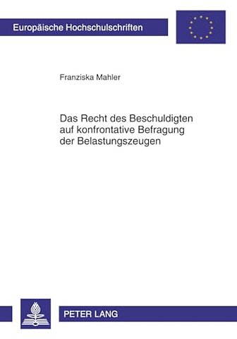 Das Recht Des Beschuldigten Auf Konfrontative Befragung Der Belastungszeugen